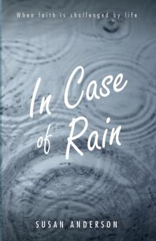 In Case of Rain: When Faith Is Challenged by Life