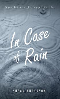 In Case of Rain: When Faith is Challenged by Life