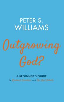 Outgrowing God?: A Beginner's Guide to Richard Dawkins and the God Debate