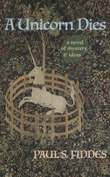 A Unicorn Dies: A Novel of Mystery and Ideas