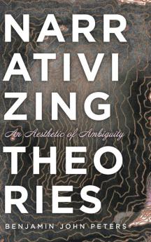 Narrativizing Theories: An Aesthetic of Ambiguity