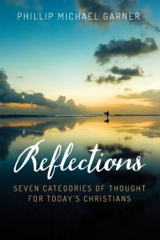 Reflections: Seven Categories of Thought for Today's Christians