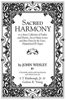 Sacred Harmony: Or a Choice Collection of Psalms and Hymns Set to Music in Two and Three Parts for the Voice Harpsichord & Organ