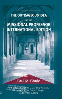 The Outrageous Idea of the Missional Professor International Edition