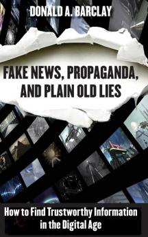 Fake News Propaganda and Plain Old Lies