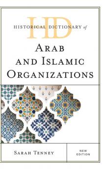 Historical Dictionary of Arab and Islamic Organizations