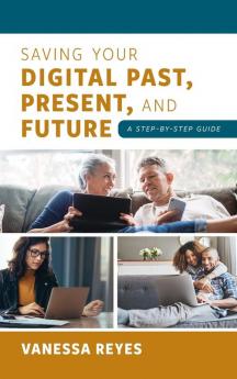 Saving Your Digital Past Present and Future