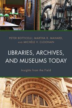 Libraries Archives and Museums Today