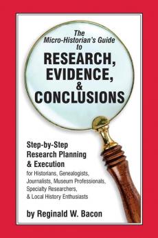 Micro-historian's Guide to Research Evidence & Conclusions