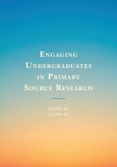 Engaging Undergraduates in Primary Source Research