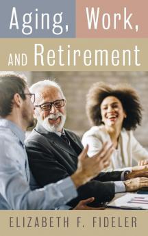 Aging Work and Retirement