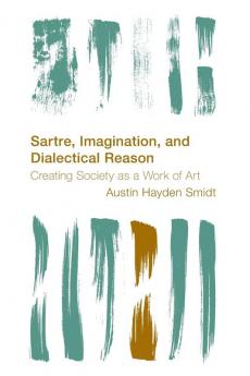 Sartre Imagination and Dialectical Reason