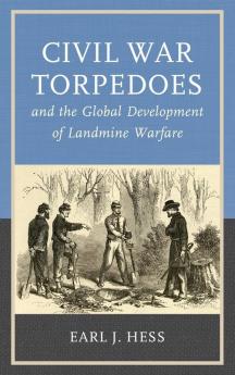 Civil War Torpedoes and the Global Development of Landmine Warfare