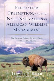 Federalism Preemption and the Nationalization of American Wildlife Management