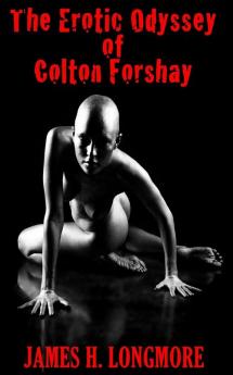 The Erotic Odyssey of Colton Forshay