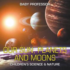 Our Sun Planets and Moons | Children's Science & Nature