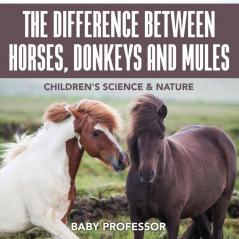 The Difference Between Horses Donkeys and Mules | Children's Science & Nature