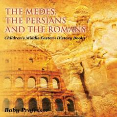 The Medes the Persians and the Romans | Children's Middle Eastern History Books
