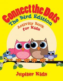Connect the Dots - The Bird Edition: Activity Book for Kids
