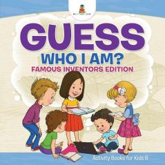 Guess Who I Am? Famous Inventors Edition Activity Books For Kids 8