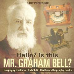 Hello? Is This Mr. Graham Bell? - Biography Books for Kids 9-12 | Children's Biography Books