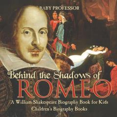 Behind the Shadows of Romeo A William Shakespeare Biography Book for Kids | Children's Biography Books