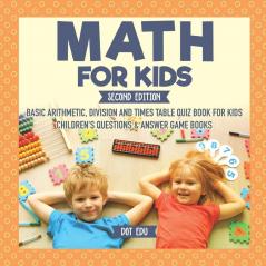 Math for Kids Second Edition Basic Arithmetic Division and Times Table Quiz Book for Kids Children's Questions & Answer Game Books