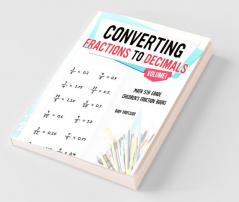 Converting Fractions to Decimals Volume I - Math 5th Grade | Children's Fraction Books