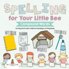 Spelling for Your Little Bee: Compound Words - Writing 2nd Grade Children's Reading & Writing Books