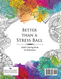 Better than a Stress Ball: Adult Coloring Book for Relaxation