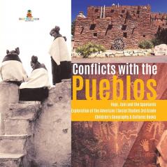 Conflicts with the Pueblos Hopi Zuni and the Spaniards Exploration of the Americas Social Studies 3rd Grade Children's Geography & Cultures Books