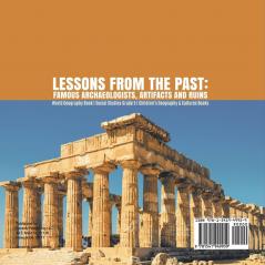 Lessons from the Past: Famous Archaeologists Artifacts and Ruins World Geography Book Social Studies Grade 5 Children's Geography & Cultures Books