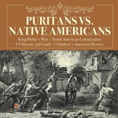 Puritans vs. Native Americans King Philip's War North American Colonization US History 3rd Grade Children's American History