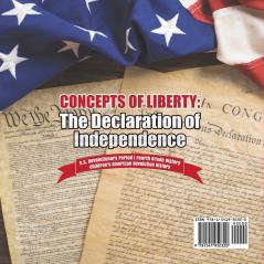 Concepts of Liberty: The Declaration of Independence U.S. Revolutionary Period Fourth Grade History Children's American Revolution History