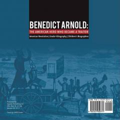 Benedict Arnold: The American Hero Who Became a Traitor American Revolution Grade 4 Biography Children's Biographies