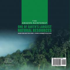 The Amazon Rainforest: One of Earth's Largest Natural Resources Children's Books about Forests Grade 4 Children's Environment & Ecology Books