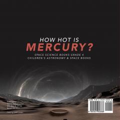 How Hot is Mercury? Space Science Books Grade 4 Children's Astronomy & Space Books