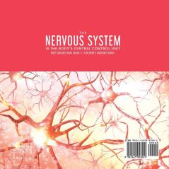 The Nervous System Is the Body's Central Control Unit Body Organs Book Grade 4 Children's Anatomy Books