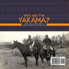 Who Are the Yakama? Native American People Grade 4 Children's Geography & Cultures Books