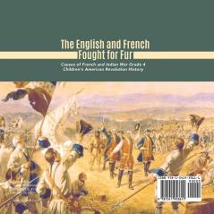 The English and French Fought for Fur Causes of French and Indian War Grade 4 Children's American Revolution History