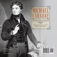 Michael Faraday: He Who Inspired Einstein Biography of a Scientist Grade 5 Children's Biographies