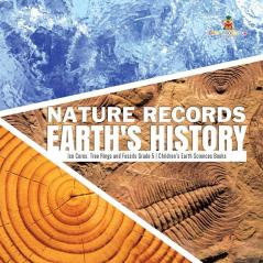 Nature Records Earth's History Ice Cores Tree Rings and Fossils Grade 5 Children's Earth Sciences Books