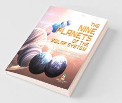 The Nine Planets of the Solar System | Guide to Astronomy Grade 4 | Children's Astronomy & Space Books