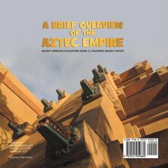 A Brief Overview of the Aztec Empire Ancient American Civilizations Grade 4 Children's Ancient History