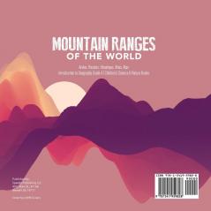 Mountain Ranges of the World: Andes Rockies Himalayas Atlas Alps Introduction to Geography Grade 4 Children's Science & Nature Books