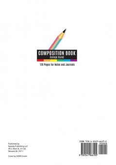 Composition Book College Ruled 120 Pages for Notes and Journals