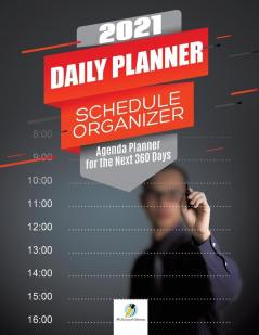 2021 Daily Planner Schedule Organizer: Agenda Planner for the Next 360 Days