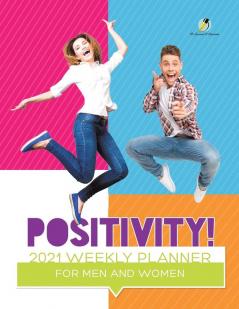 Positivity! 2021 Weekly Planner for Men and Women