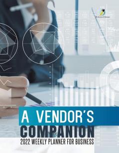 A Vendor's Companion: 2022 Weekly Planner for Business