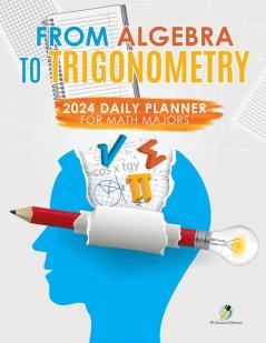 From Algebra to Trigonometry: 2024 Daily Planner for Math Majors